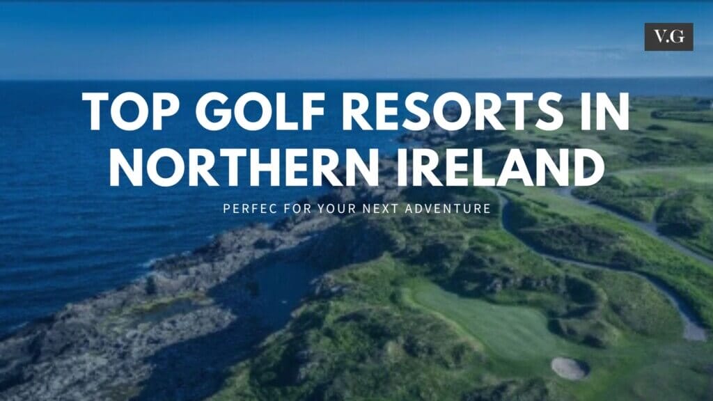 Top Golf Resorts in Northern Ireland